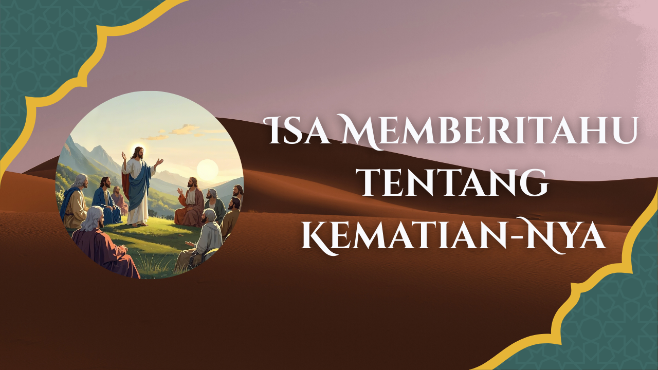 Isa Memberitahu tentang Kematian-Nya