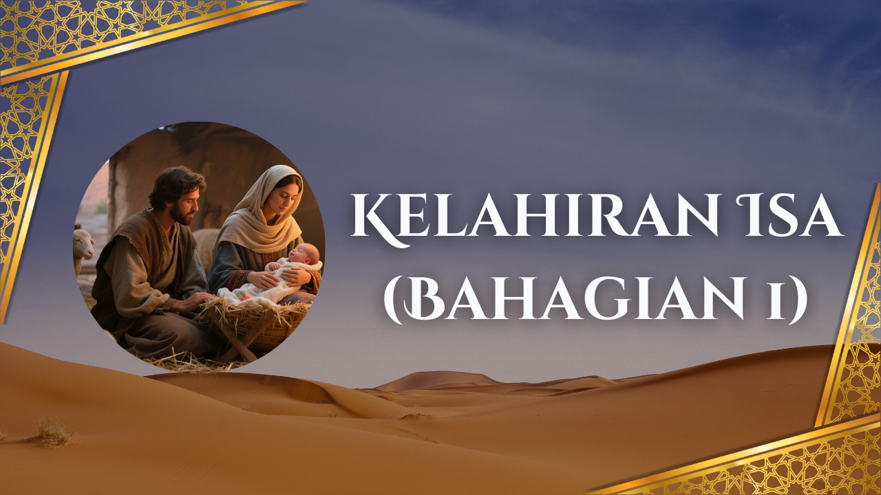 Kelahiran Isa (Bahagian 1)